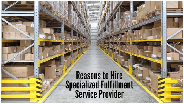 Reasons to Hire Specialized Fulfillment Service Provider