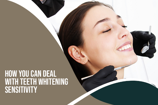 How You Can Deal with Teeth Whitening Sensitivity
